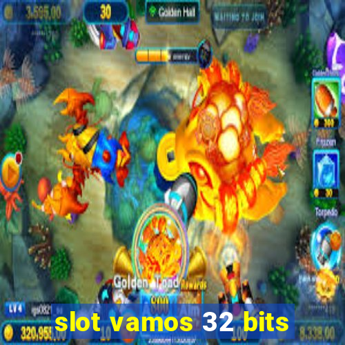 slot vamos 32 bits